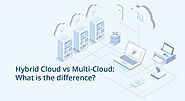 Hybrid Cloud vs. Multi-Cloud: What is the difference? | FS Community