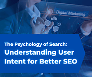 The Psychology of Search: Understanding User Intent for Enhanced SEO