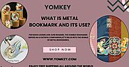 What is Metal Bookmark and its use?