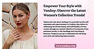 Empower Your Style with Yomkey: Discover the Latest Women's Collection Trends!