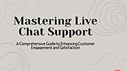 Mastering Live Chat Support A Comprehensive Guide