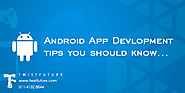 Android App Development Tips Which You Should Know