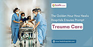 Golden Hour Trauma Care - Ensuring Prompt Aid | Healix Hospitals