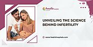 Science Behind Infertility - Healix Hospitals