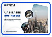 Boost Your B2B Lead Generation with Markable Solutions in UAE