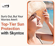 Sun's Out, But Your Worries Aren't: Top-Tier Sun Protection with Skyntox