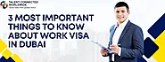 3 Most Important Things to Know About Work Visa in Dubai