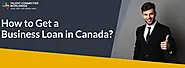 How to Get a Business Loan in Canada?