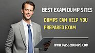 What Are the Tips for Using BEST EXAM DUMP SITES Effectively?