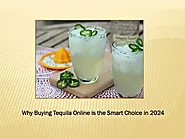 Why Buying Tequila Online is the Smart Choice in 2024