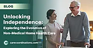 Unlocking Independence Exploring the Evolution of Non-Medical Home Health Care | Care Coordinations