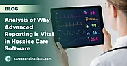 Analysis of Why Advanced Reporting is Vital in Hospice Care Software | Care Coordinations