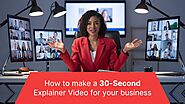 How to Make a 30-Second Explainer Video: A Step-by-Step Guide