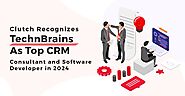 Clutch recognizes TechnBrains as Top CRM Consultant and Software Developer in Texas!