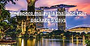 Find Out Now, What Should You Do For Fast Singapore Malaysia Thailand Tour Package 5 Days - Skr Travel and Insurance ...