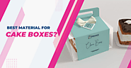 What Material Used In Cake Boxes? Best Cake Box Material