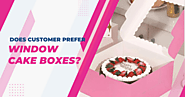 Do Customers Prefer Window Cake Boxes?