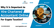 Hire Chartered Accountant Online for Crypto Taxation - Legal Pillers