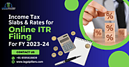 Tax Slabs and Rates For Online ITR Filing For FY 2023-24