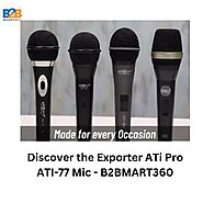 Discover the Exporter ATi Pro ATI-77 Mic - B2BMART360