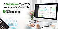 10 QuickBooks Tips 2024: How to use it effectively