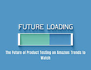 The Future of Product Testing on Amazon: Trends to Watch