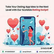 Take Your Dating App Idea to the Next Level with Our Scalable Dating Script!