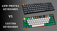 Low-Profile Keyboards vs. Custom Keyboards