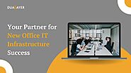 Your Partner for New Office IT Infrastructure Success