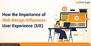 How The Importance Of Web Design Influences User Experiences(UX)