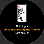 Building a Responsive Magento Theme from Scratch