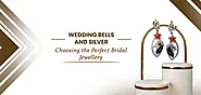 Wedding Bells and Silver: Choosing the Perfect Bridal Jewellery