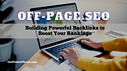 Off-Page SEO: Building Powerful Backlinks to Boost Your Rankings