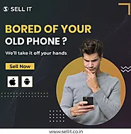 Bored of Your Old Phone - Sellit.co.in