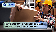 How Corrugated Packaging Enhances Product Safety During Transit - Corrugated Box Manufacturers & Suppliers in USA