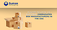 A Guide to Local vs. National Corrugated Box Manufacturers in the USA