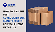 How to Find the Best Corrugated Box Manufacturer for Your Needs in the USA - Corrugated Box Manufacturers & Suppliers...