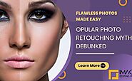 Flawless Photos Made Easy: Popular Photo Retouching Myths Debunked -