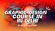 A Comprehensive Guide to the Best Graphic Design Course in Delhi — for Beginners