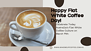 Celebrate Today Australia's Flat White Coffee Culture on March 11th ☕ – Wake Me Up Coffee