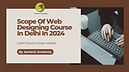 Scope Of Web Designing Course In Delhi In 2024