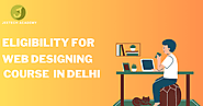 Eligibility For Web Designing Course In Delhi