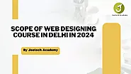 Scope Of Web Designing Course In Delhi By Jeetech Academy