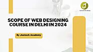 Scope Of Best Web Designing Course In Delhi By Jeetech Academy