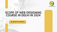 Scope Of Web Designing Course In Delhi With Placement By Jeetech Academy