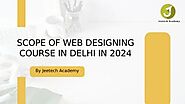 Scope Of Offline Web Designing Course In Delhi By Jeetech Academy