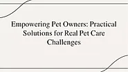 PPT - Empowering Pet Owners Practical Solutions for Real Pet Care Challenges PowerPoint Presentation - ID:13008285