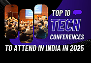 India’s Top 10 Tech Conferences You Can’t Miss in 2025!