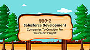 Top 5 Salesforce Development Companies To Consider For Your Next Project