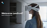 Metaverse Real Estate Platform Development: 5 Money-Making Hacks for Virtual Landlords